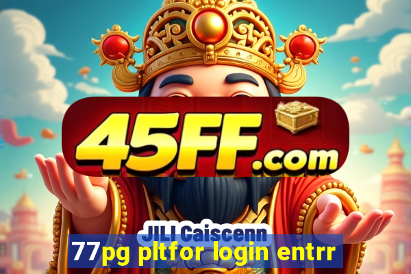 77pg pltfor login entrr